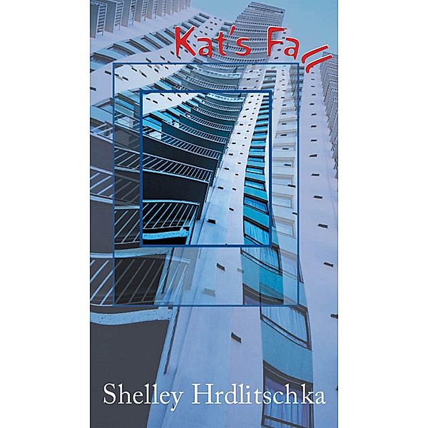 Kat's Fall / Orca Book Publishers, Shelley Hrdlitschka