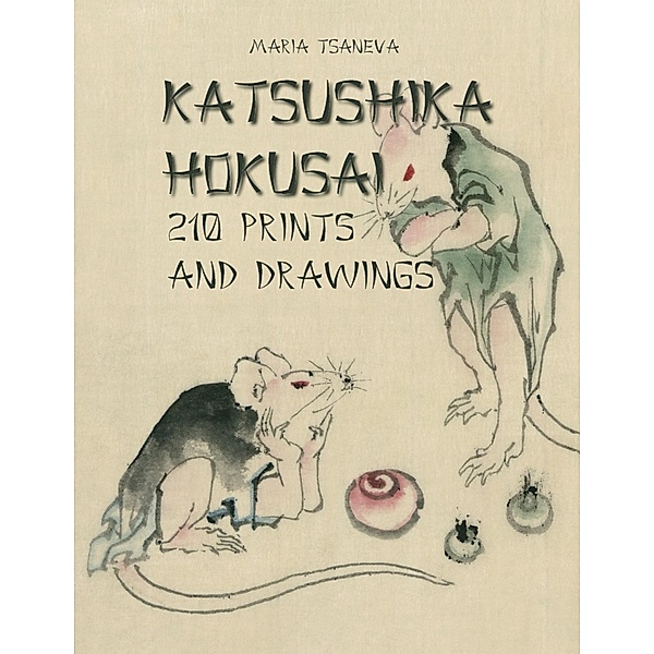 Katsushika Hokusai: 210 Prints and Drawings, Maria Tsaneva