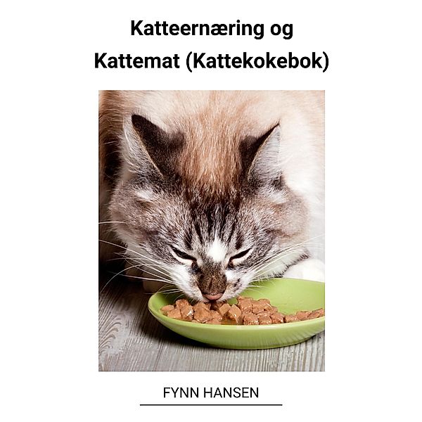 Katteernæring og Kattemat (Kattekokebok), Fynn Hansen