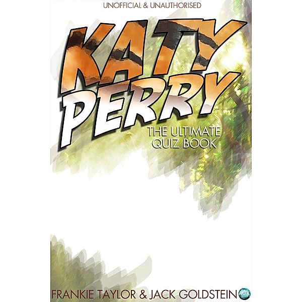 Katy Perry - The Ultimate Quiz Book, Jack Goldstein