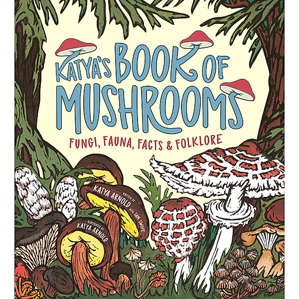 Katya's Book of Mushrooms, Katya Arnold, Sam Swope