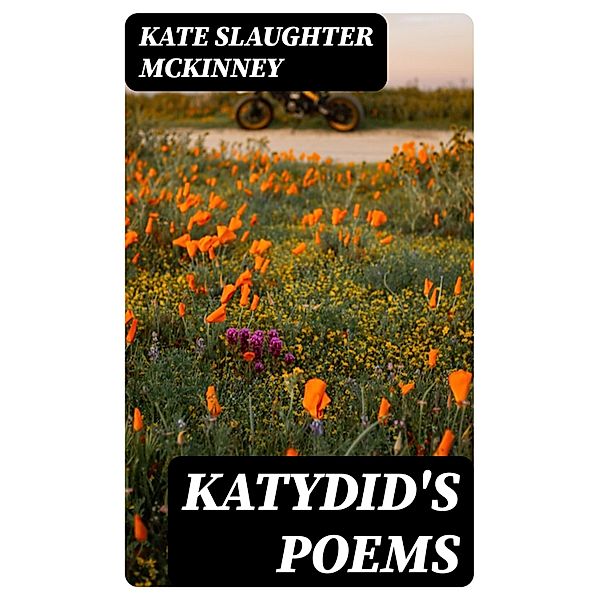 Katydid's Poems, Kate Slaughter McKinney