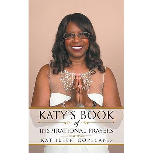 Katy's Book of Inspirational Prayers / Kathleen Copeland, Kathleen Copeland