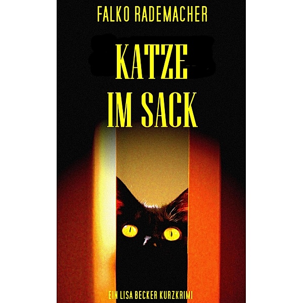 Katze im Sack / Ein Lisa Becker Kurzkrimi Bd.4, Falko Rademacher