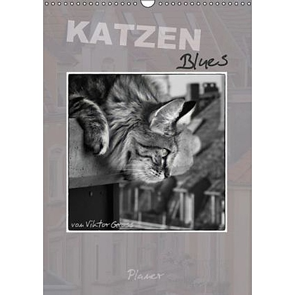 Katzen Blues / Planer (Wandkalender 2015 DIN A3 hoch), Viktor Gross
