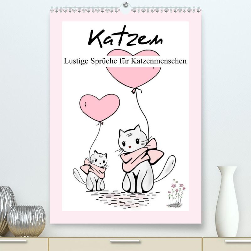 Katzen. Lustige Sprüche für Katzenmenschen Premium, hochwertiger DIN A2  Wandkalender 2023, Kunstdruck in Hochglanz - Kalender bestellen