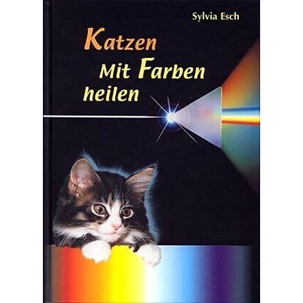 Katzen - Mit Farben heilen, Sylvia Esch