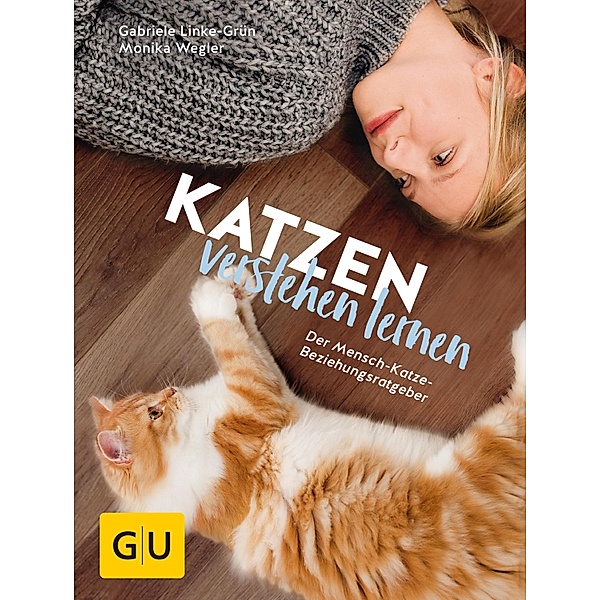 Katzen verstehen lernen / GU Haus & Garten Tier-spezial, Monika Wegler, Gabriele Linke-Grün