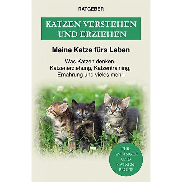 Katzen verstehen und erziehen, Meine Katze fürs Leben Ratgeber