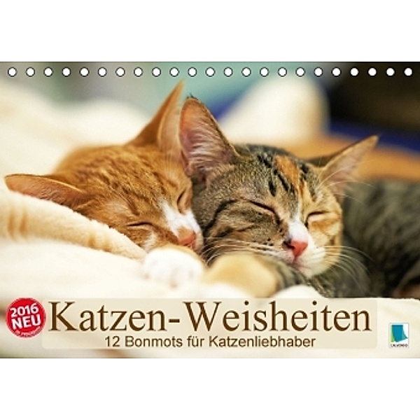 Katzen-Weisheiten: 12 Bonmots für Katzenliebhaber (Tischkalender 2016 DIN A5 quer), Calvendo
