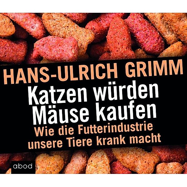 Katzen würden Mäuse kaufen, Audio-CD, Hans-Ulrich Grimm