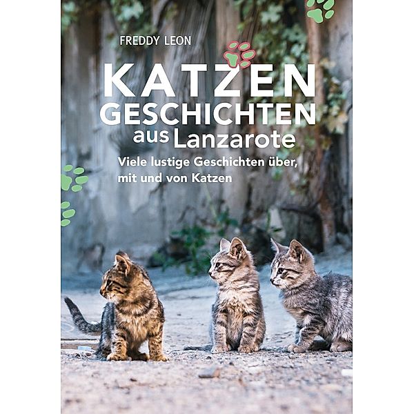 Katzengeschichten aus Lanzarote, Freddy Leon