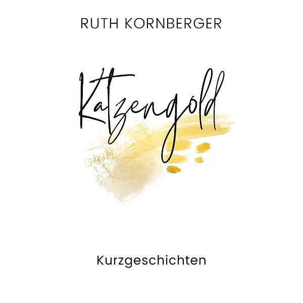 Katzengold, Ruth Kornberger