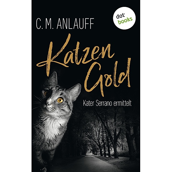 Katzengold / Kater Serrano ermittelt Bd.1, C. M. Anlauff