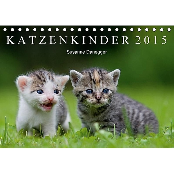 Katzenkinder 2017 (Tischkalender 2017 DIN A5 quer), Susanne Danegger
