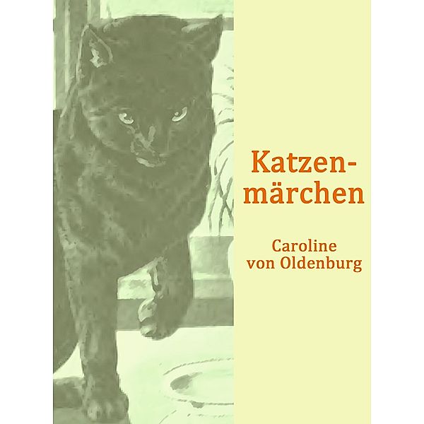 Katzenmärchen, Caroline von Oldenburg