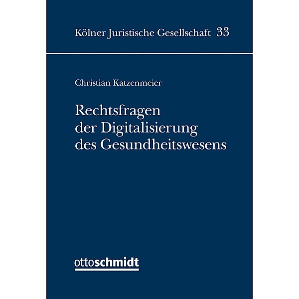 Katzenmeier, C: Rechtsfragen der Digitalisierung des Gesundh, Christian Katzenmeier