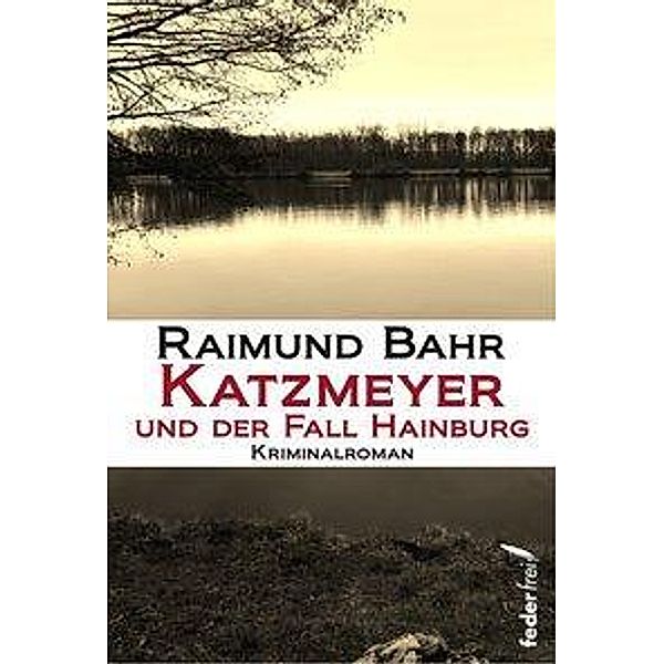 Katzmeyer und der Fall Hainburg, Raimund Bahr