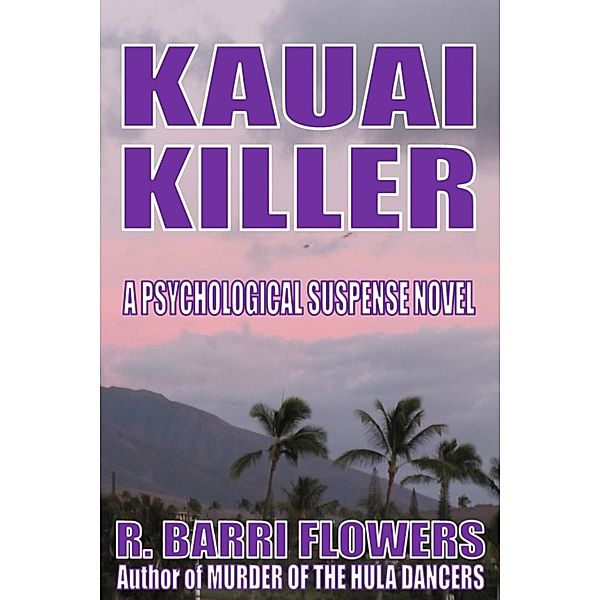 Kauai Killer: A Psychological Suspense Novel, R. Barri Flowers