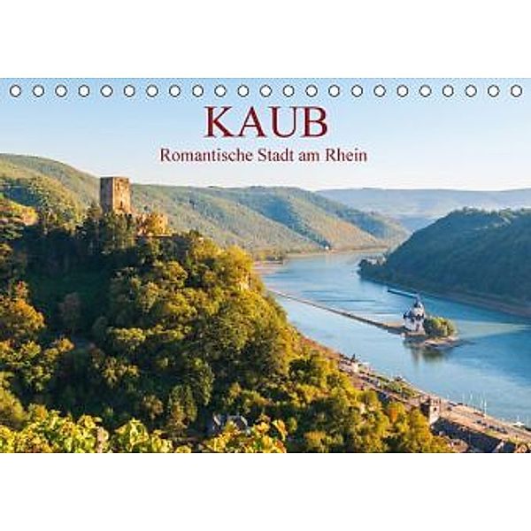 Kaub - Romantische Stadt am Rhein (Tischkalender 2015 DIN A5 quer), Erhard Hess
