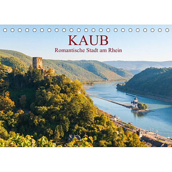 Kaub - Romantische Stadt am Rhein (Tischkalender 2022 DIN A5 quer), Erhard Hess