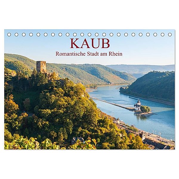 Kaub - Romantische Stadt am Rhein (Tischkalender 2024 DIN A5 quer), CALVENDO Monatskalender, Erhard Hess