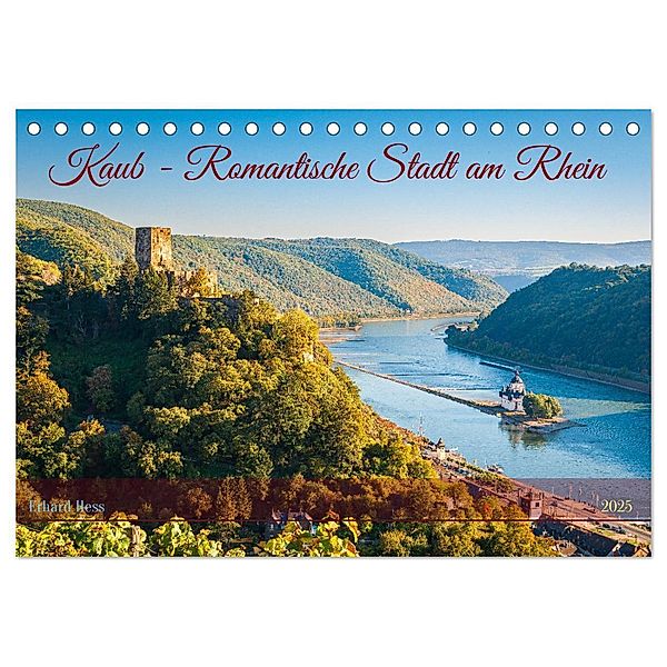 Kaub - Romantische Stadt am Rhein (Tischkalender 2025 DIN A5 quer), CALVENDO Monatskalender, Calvendo, Erhard Hess