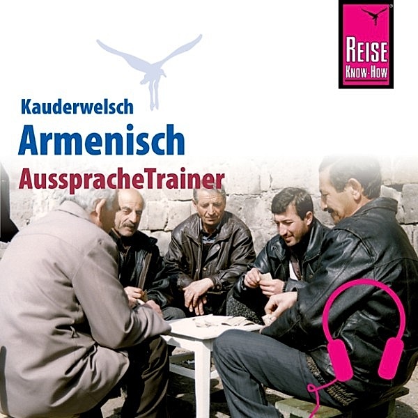 Kauderwelsch - Reise Know-How Kauderwelsch AusspracheTrainer Armenisch, Robert Avak