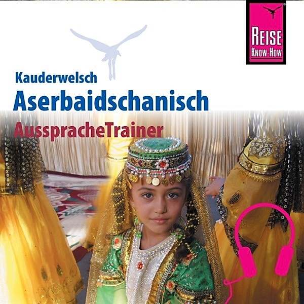 Kauderwelsch - Reise Know-How Kauderwelsch AusspracheTrainer Aserbaidschanisch, Raena Mammadova