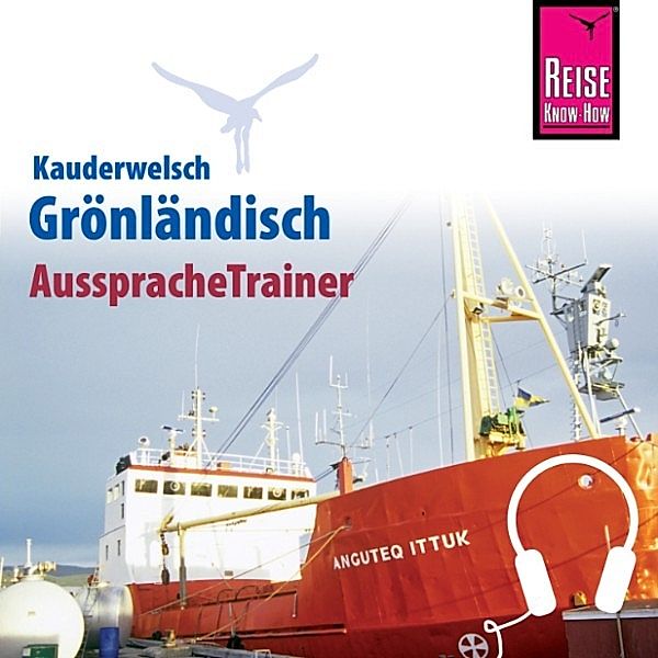 Kauderwelsch - Reise Know-How Kauderwelsch AusspracheTrainer Grönländisch, Richard Kölbl