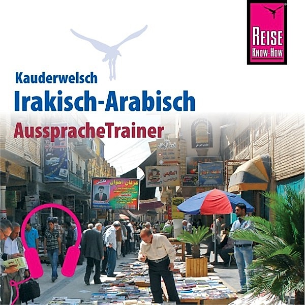 Kauderwelsch - Reise Know-How Kauderwelsch AusspracheTrainer Irakisch-Arabisch, Heiner Walther