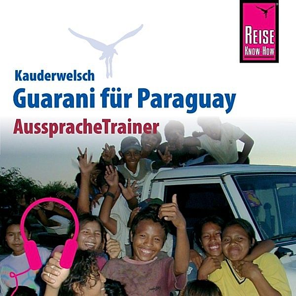 Kauderwelsch - Reise Know-How Kauderwelsch AusspracheTrainer Guarani für Paraguay, Wolf Lustig