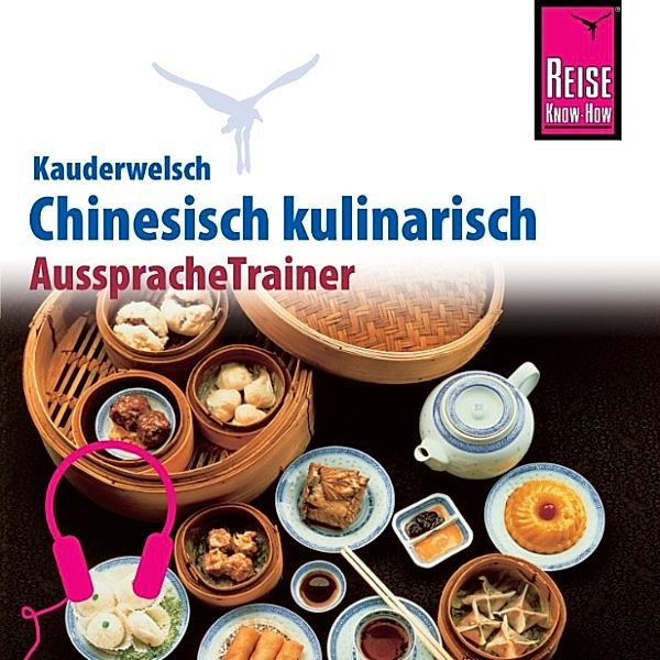 Kauderwelsch - Reise Know-How Kauderwelsch AusspracheTrainer Chinesisch kulinarisch, Francoise Hauser, Katharina Sommer