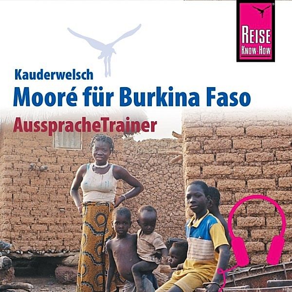 Kauderwelsch - Reise Know-How Kauderwelsch AusspracheTrainer Mooré für Burkina Faso, Jul M. Sanwidi, Björn Stockleben