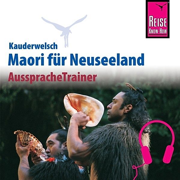 Kauderwelsch - Reise Know-How Kauderwelsch AusspracheTrainer Maori, Haupai Puke, Ray Harlow