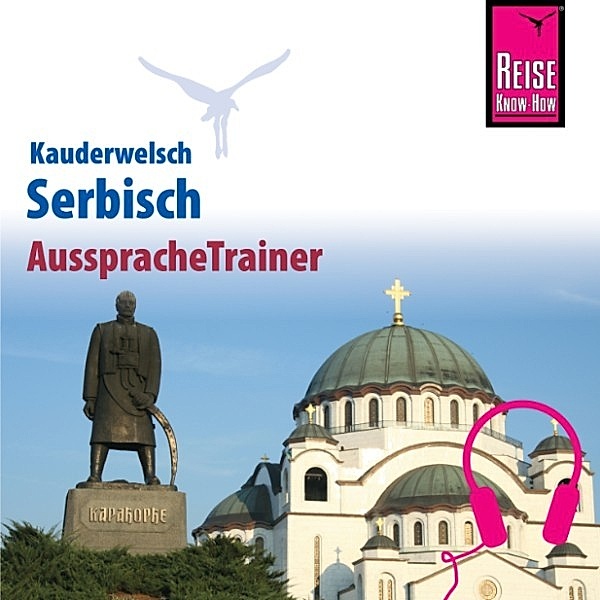 Kauderwelsch - Reise Know-How Kauderwelsch AusspracheTrainer Serbisch, Dragoslav Jovanovic