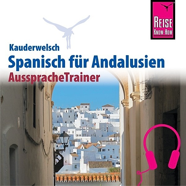 Kauderwelsch - Reise Know-How Kauderwelsch AusspracheTrainer Spanisch für Andalusien, Rüdiger Müller, Fernando Gallego Outón