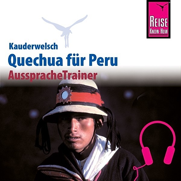 Kauderwelsch - Reise Know-How Kauderwelsch AusspracheTrainer Quechua (Ayacuchano) für Peru, Winfried Dunkel