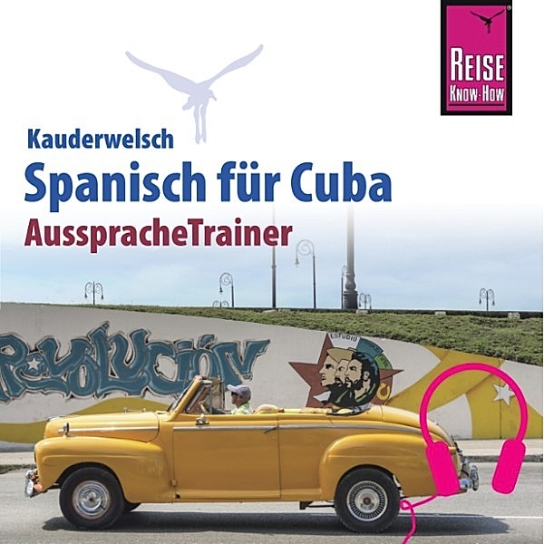 Kauderwelsch - Reise Know-How Kauderwelsch AusspracheTrainer Spanisch für Cuba, Alfredo Hernández