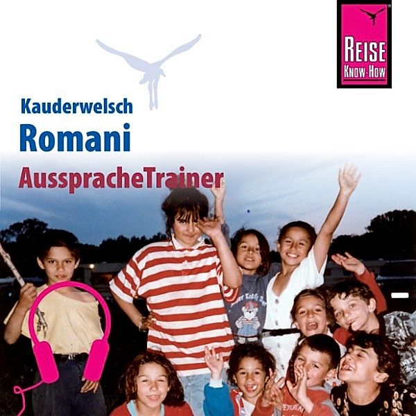 Kauderwelsch - Reise Know-How Kauderwelsch AusspracheTrainer Romani, Mozes Heinschink