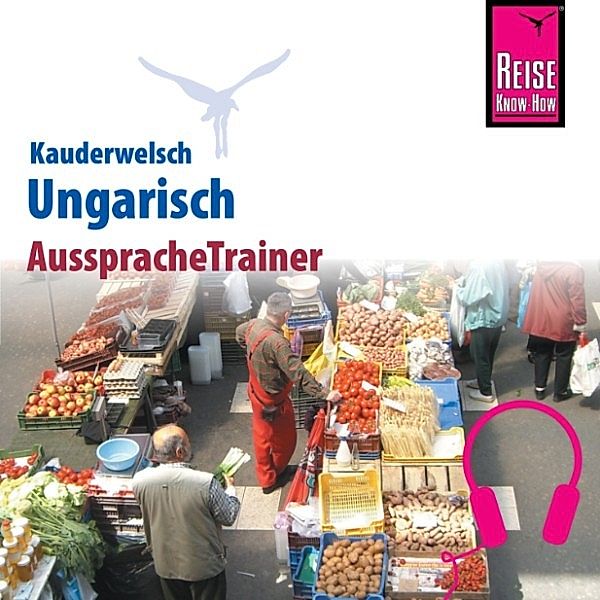 Kauderwelsch - Reise Know-How Kauderwelsch AusspracheTrainer Ungarisch, Pia Simig