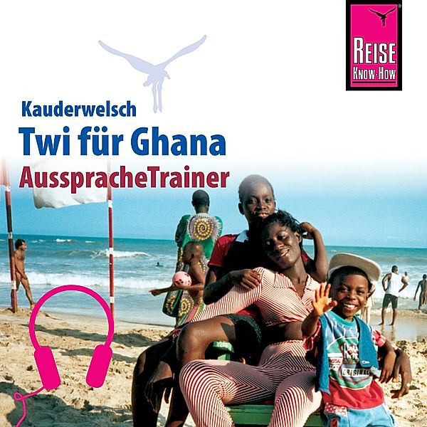 Kauderwelsch - Reise Know-How Kauderwelsch AusspracheTrainer Twi für Ghana, William Nketia