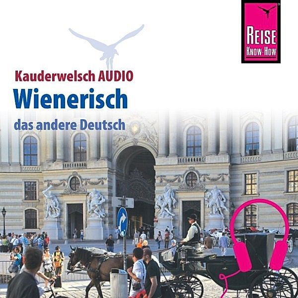 Kauderwelsch - Reise Know-How Kauderwelsch AUDIO Wienerisch, Beppo Beyerl, Gerald Dr. Jatzek