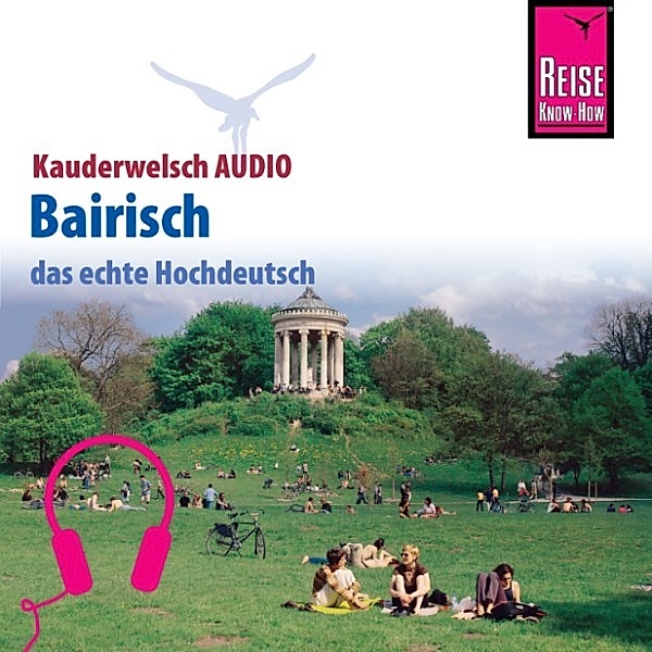 Kauderwelsch - Reise Know-How Kauderwelsch AUDIO Bairisch, Richard Kölbl