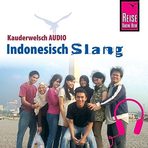 Kauderwelsch - Reise Know-How Kauderwelsch AUDIO Indonesisch Slang, Bettina David