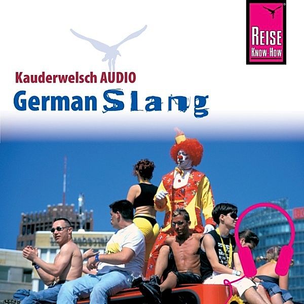 Kauderwelsch - Reise Know-How Kauderwelsch AUDIO German Slang, Elfi H. M. Gilissen