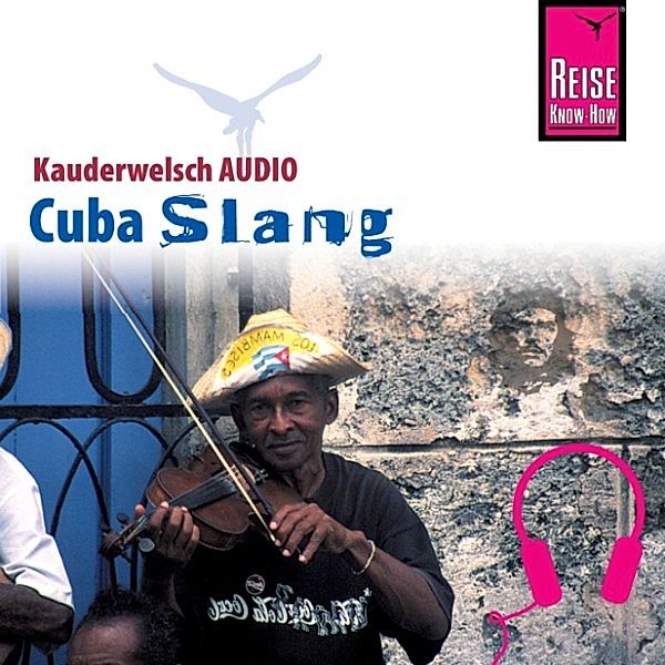 Kauderwelsch - Reise Know-How Kauderwelsch AUDIO Cuba Slang, Jens Sobisch