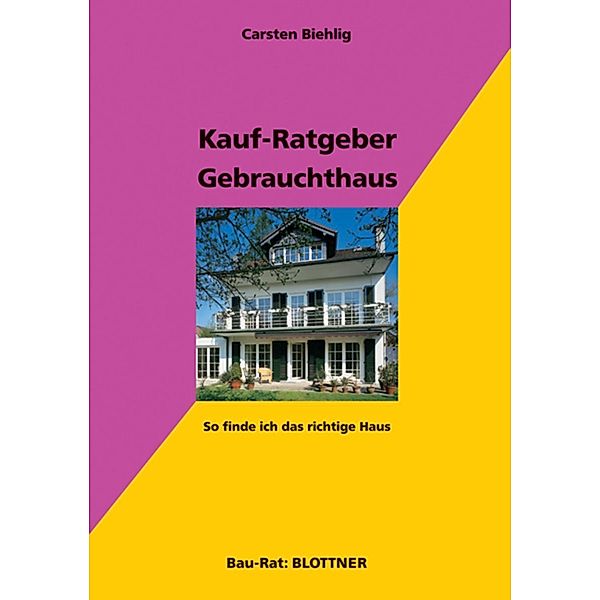 Kauf-Ratgeber Gebrauchthaus, Carsten Biehlig