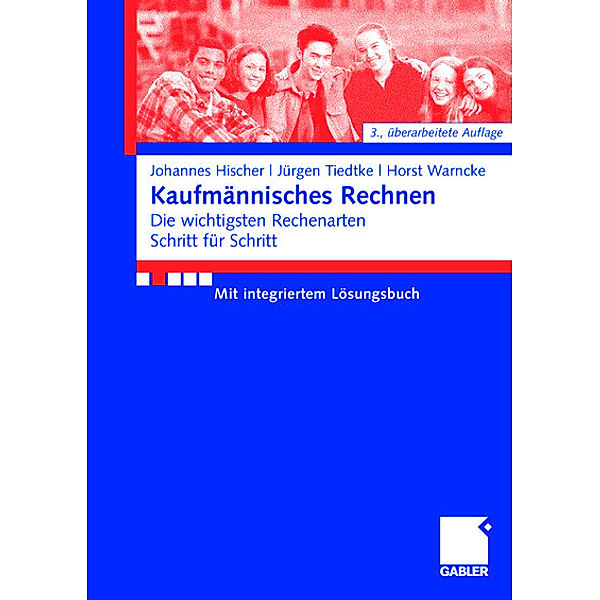 Kaufmännisches Rechnen: Mit integriertem Lösungsbuch, Johannes Hischer, Jürgen Tiedtke, Horst Warncke