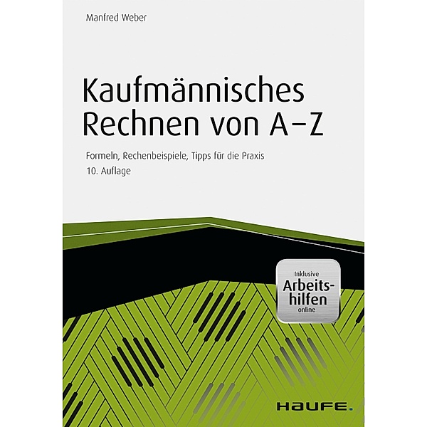 Kaufmännisches Rechnen von A-Z - inkl. Arbeitshilfen online / Haufe Praxisratgeber, Manfred Weber